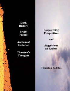 Dark History, Bright Future-Anthem of Evolution by Thurston K. Atlas